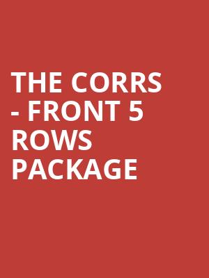 The Corrs - Front 5 Rows Package at Royal Albert Hall